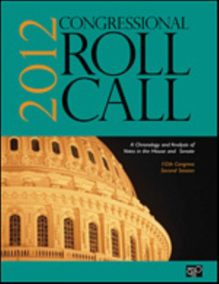 Congressional Roll Call : A Chronology and Analysis of Votes in the House and Senate 112th Congress, Second Session - 2012