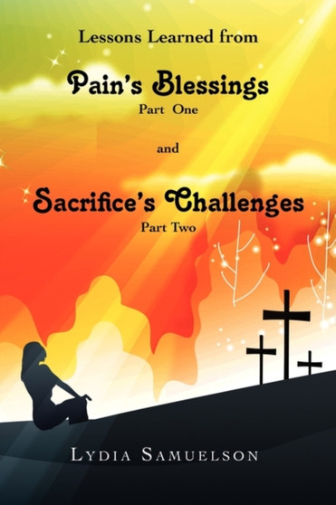 Lesson Learned from Pain's Blessings Part1 and Sacrifice's Challenges Part2