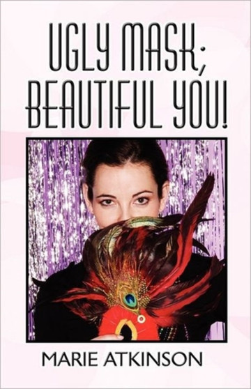 Ugly Mask; Beautiful You!