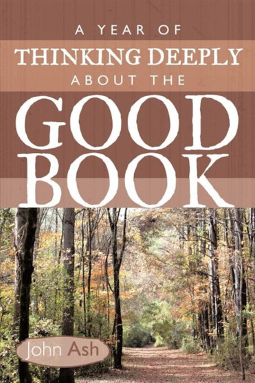 A Year of Thinking Deeply about the Good Book