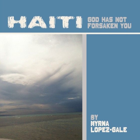 Haiti : God Has Not Forsaken You