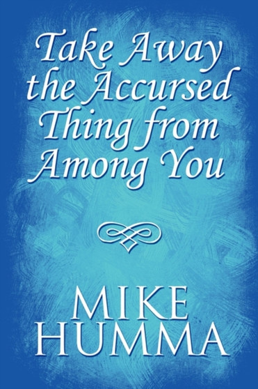 Take Away the Accursed Thing from Among You