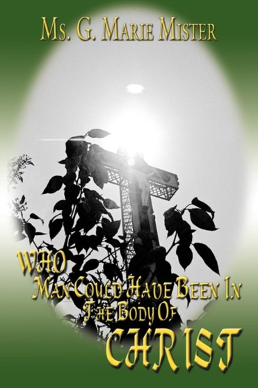 Who Man Could Have Been In The Body Of Christ