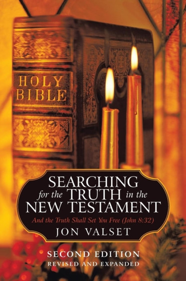 Searching for the Truth in the New Testament : Second Edition, Revised and Expanded