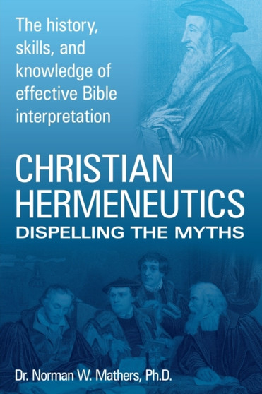 Christian Hermeneutics : Dispelling The Myths