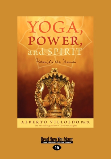 Yoga, Power, and Spirit : Patanjali the Shaman