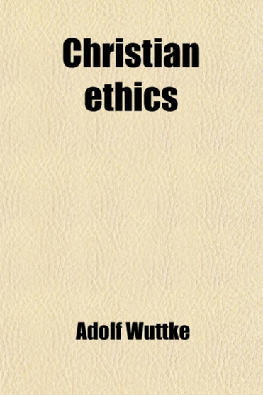 Christian Ethics (Volume 1)