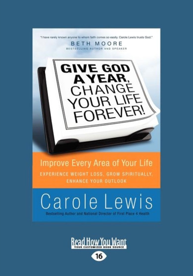 Give God a Year and Change Your Life Forever : Improve Every Area of Your Life