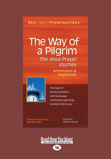 The Way of a Pilgrim : The Jesus Prayer Journeya??????Annotated & Explained