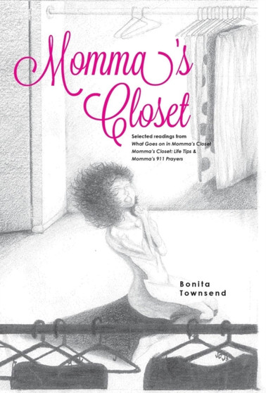 Momma's Closet - Selected Readings from What Goes on in Momma's Closet, Momma's Closet : Life Tips, and Momma's 911 Prayers.