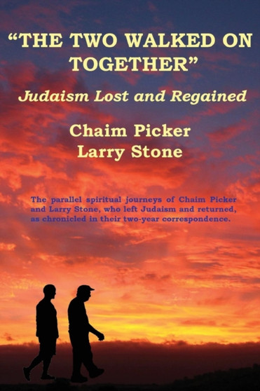 The Two Walked on Together : Judaism Lost and Regained