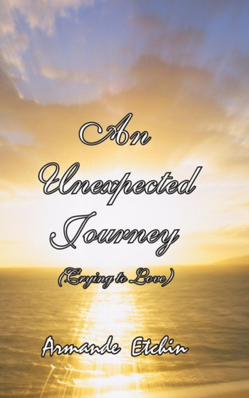 An Unexpected Journey : Crying to Love An Unexpected Journey : Crying to Love