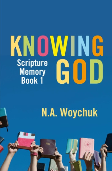 Knowing God : Scripture Memory Book 1