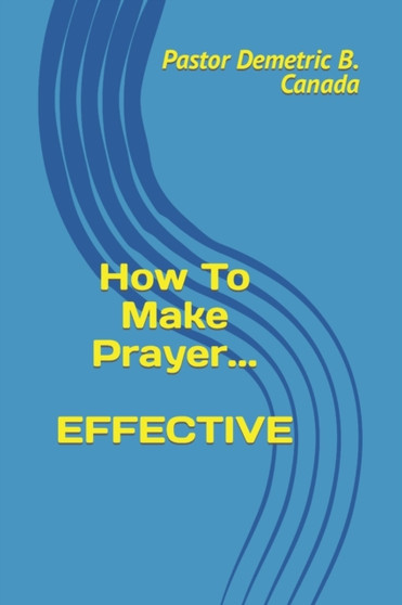 How To Make Prayer EFFECTIVE