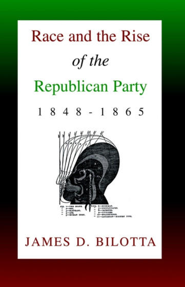 Race and the Rise of the Republican Party, 1848-1865