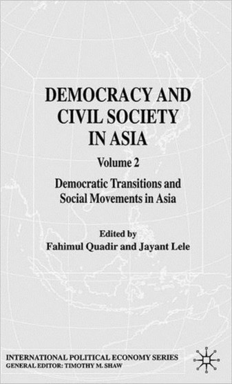 Democracy and Civil Society in Asia : Volume 2: Democratic Transitions and Social Movements in Asia