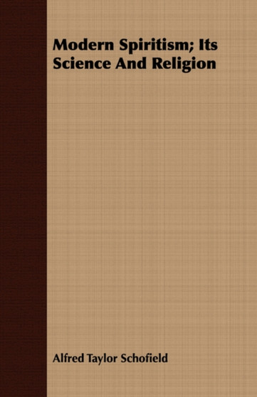 Modern Spiritism; Its Science And Religion