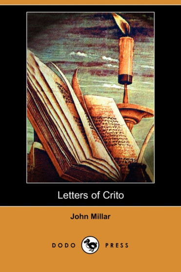 Letters of Crito, on the Causes, Objects, and Consequences, of the Present War (Dodo Press)