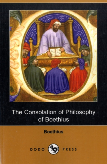 The Consolation of Philosophy of Boethius (Dodo Press)