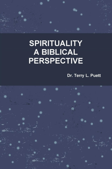 Spirituality A Biblical Perspective