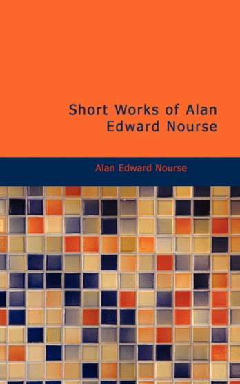 Short Works of Alan Edward Nourse