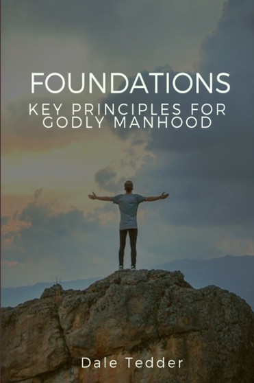 Foundations for Godly Manhood