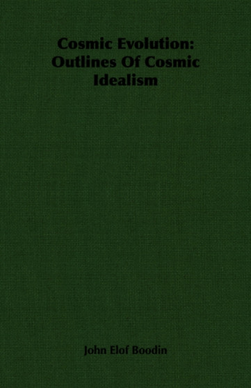 Cosmic Evolution : Outlines Of Cosmic Idealism