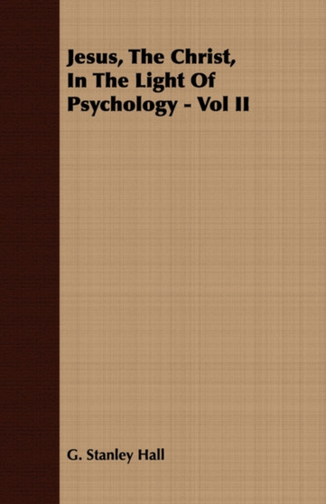 Jesus, The Christ, In The Light Of Psychology - Vol II