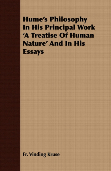 Hume's Philosophy In His Principal Work 'A Treatise Of Human Nature' And In His Essays