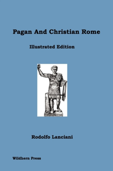 Pagan and Christian Rome. Illustrated Edition