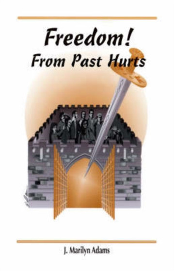 Freedom! : From Past Hurts