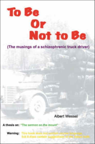 To be or Not to be : The Musings of a Schizophrenic Truck Driver