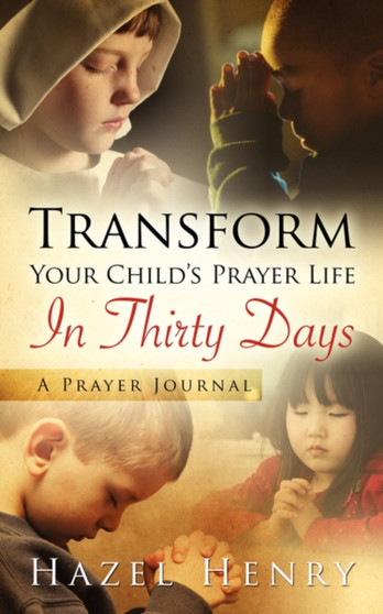 Transform Your Child's Prayer Life in Thirty Days
