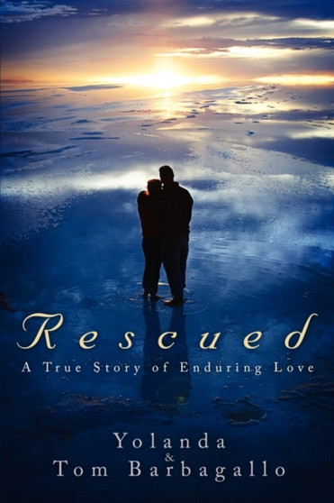 Rescued : A True Story of Enduring Love