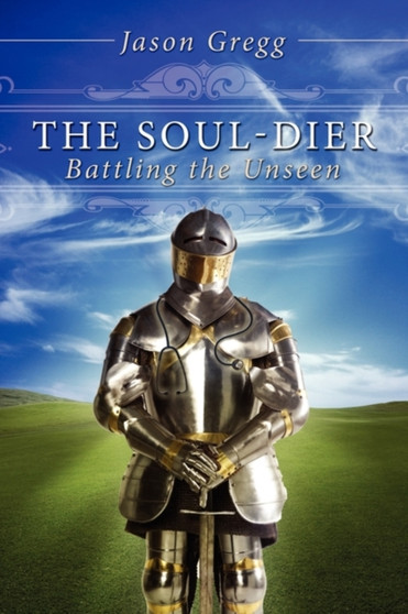 The Soul-Dier : Battling the Unseen