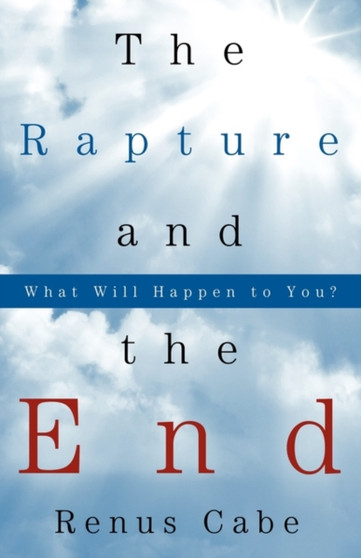 The Rapture and the End