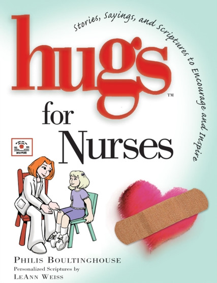 Hugs for Nurses : Stories, Sayings, and Scriptures to Encourage and Inspire