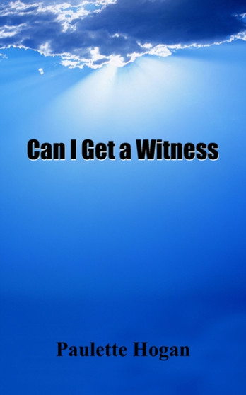 Can I Get a Witness : Inspirational Stories of Faith