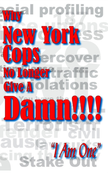 Why New York Cops No Longer Give A Damn!!!!