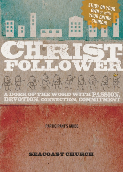 Christ-Follower : A Doer of the Word with Passion, Devotion, Connection, Commitment