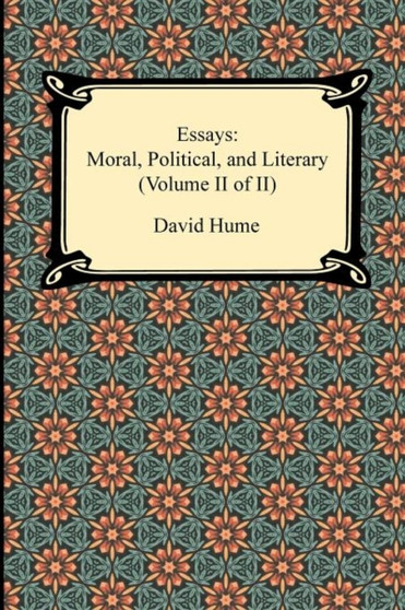 Essays : Moral, Political, and Literary (Volume II of II)