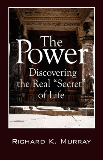The Power : Discovering the Real Secret of Life