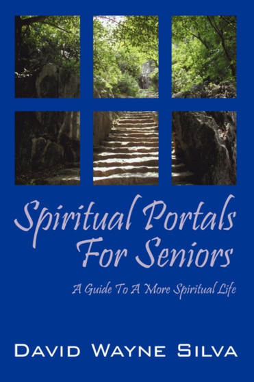 Spiritual Portals for Seniors : A Guide to a More Spiritual Life for Seniors