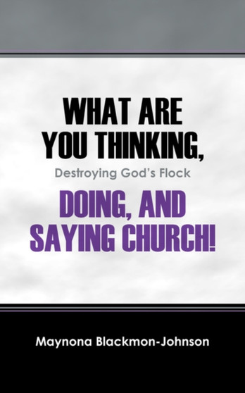 What Are You Thinking, Doing, and Saying Church! Destroying God's Flock