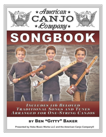 The American Canjo Company Songbook : A Collection of 117 Beloved Traditional Songs Arranged for One-String Canjos by Ben Gitty Baker - Paperback
