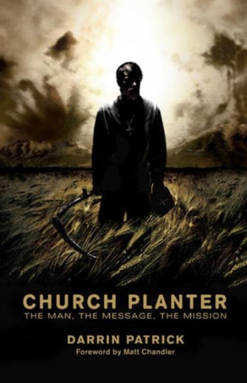 Church Planter : The Man, the Message, the Mission
