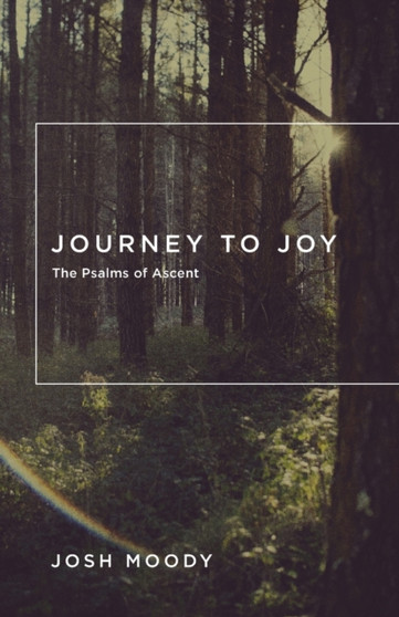 Journey to Joy : The Psalms of Ascent