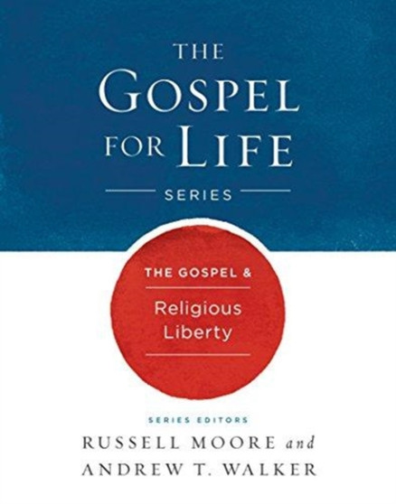 The Gospel & Religious Liberty