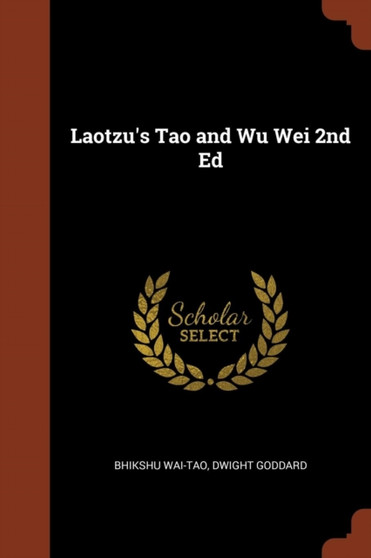 Laotzu's Tao and Wu Wei 2nd Ed