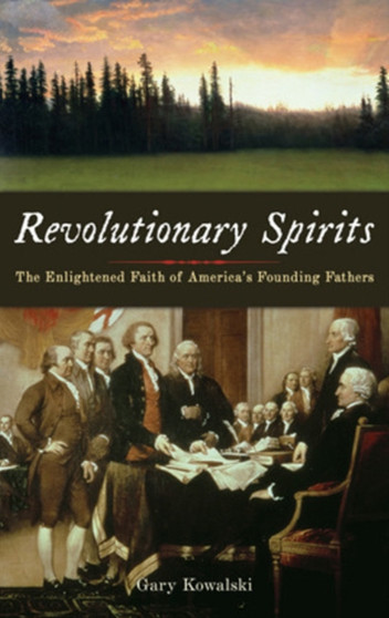 Revolutionary Spirits : The Enlightened Faith of America's Founding Fathers